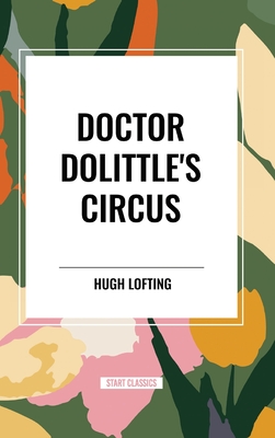 Doctor Dolittle's Circus - Lofting, Hugh