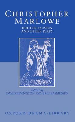 Doctor Faustus and Other Plays: Tamburlaine, Parts I and II; Doctor Faustus, A- and B-Texts; The Jew of Malta; Edward II - Marlowe, Christopher, and Bevington, David (Editor), and Rasmussen, Eric (Editor)