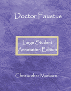 Doctor Faustus: Large Student Annotation Edition: Formatted with wide spacing, wide margins and a blank page between each page of text for your own notes and responses