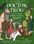Doctor Frog & Other Stories from Giant, Witch & Fairyland