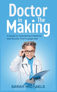 Doctor in the Making: A Kids Guide to Becoming a Doctor