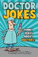 Doctor Jokes: Funny Jokes about Doctors!