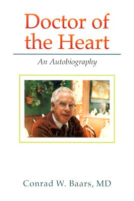 Doctor of the Heart - Baars, Conrad W, MD