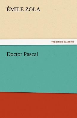 Doctor Pascal - Zola, Emile