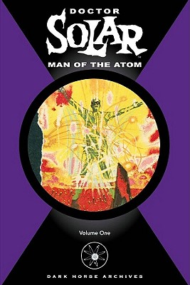 Doctor Solar, Man of the Atom: Volume 1 - Newman, Paul S, and Murphy, Matt