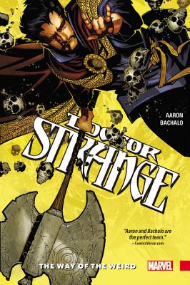 Doctor Strange Vol. 1: The Way Of The Weird - Aaron, Jason, and Bachalo, Chris (Artist)