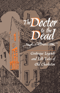 Doctor to the Dead: Grotesque Legends and Folk Tales of Old Charleston