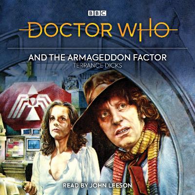 Doctor Who and the Armageddon Factor: Fourth Doctor novelisation - Dicks, Terrance, and Leeson, John (Read by)