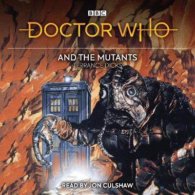 Doctor Who and the Mutants: 3rd Doctor Novelisation - Dicks, Terrance, and Culshaw, Jon (Read by)