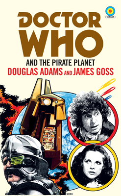 Doctor Who and The Pirate Planet (target collection) - Adams, Douglas, and Goss, James