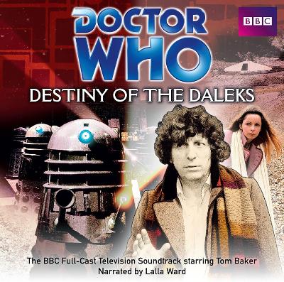 Doctor Who: Destiny Of The Daleks - Nation, Terry, and Cast, Full (Read by), and Ward, Lalla (Read by)