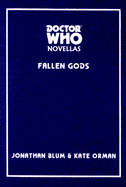 Doctor Who Fallen Gods - Blum, Jonathan, and Orman, Kate, and Constantine, Strom (Foreword by)