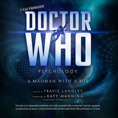 Doctor Who Psychology: A Madman with a Box - Manning, Katy (Contributions by), and Davies, Matthew Lloyd (Read by), and Wane, Esther (Read by)