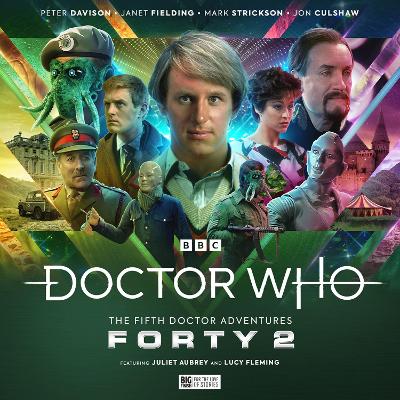 Doctor Who - The Fifth Doctor Adventures: Forty 2 - Foley, Tim, and Bentley, Ken (Director), and Davison, Peter (Performed by)