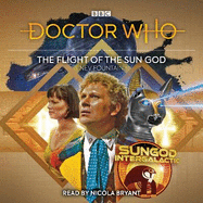 Doctor Who: The Flight of the Sun God: 6th Doctor Audio Original