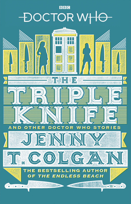 Doctor Who: The Triple Knife and Other Doctor Who Stories - Colgan, Jenny T
