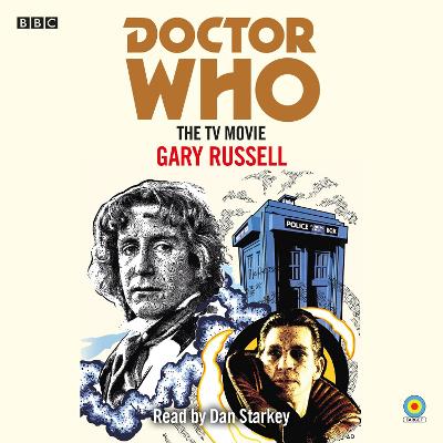 Doctor Who: The TV Movie: 8th Doctor Novelisation - Russell, Gary, and Starkey, Dan (Read by)