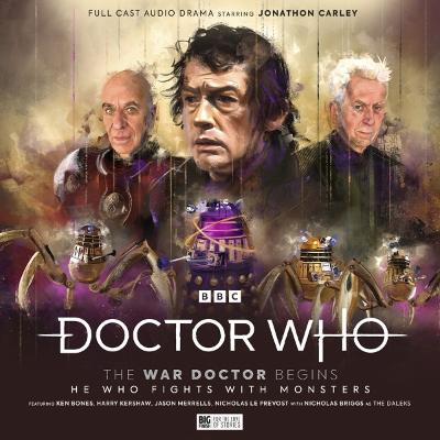 Doctor Who: The War Doctor Begins: He Who Fights With Monsters - Valentine, Robert, and Jameson, Louise (Director), and Carley, Jonathan (Performed by)