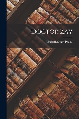 Doctor Zay - Phelps, Elizabeth Stuart