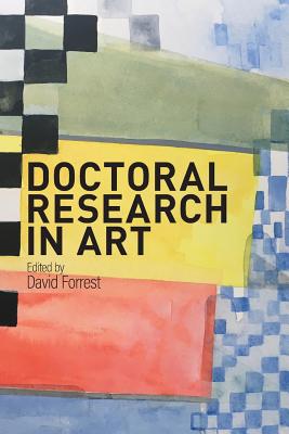 Doctoral Research in Art - Forrest, David (Editor)