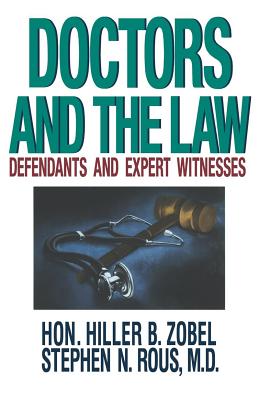 Doctors and the Law: Defendants and Expert Witnesses - Zobel, Hiller B, and Rous, Stephen N