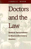 Doctors and the Law: Medical Jurisprudence in Nineteenth-Century America - Mohr, James C
