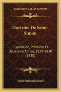 Doctrine de Saint-Simon: Exposition, Premiere Et Deuxieme Annee, 1829-1830 (1830)