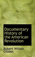 Documentary History of the American Revolution