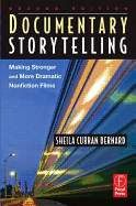 Documentary Storytelling: Making Stronger and More Dramatic Nonfiction Films