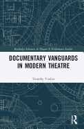 Documentary Vanguards in Modern Theatre