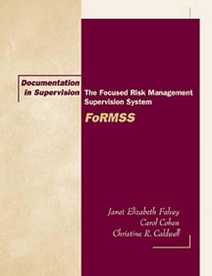 Documentation in Supervision: The Focused Risk Management Supervision System (Formss) - Falvey, Janet Elizabeth, and Caldwell, Christine F, and Cohen, Carol R