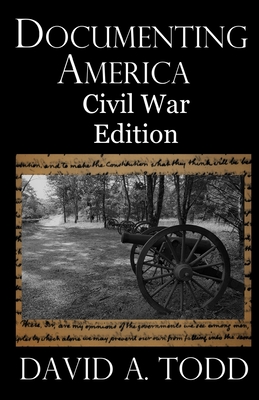 Documenting America: Civil War Edition - Todd, David a