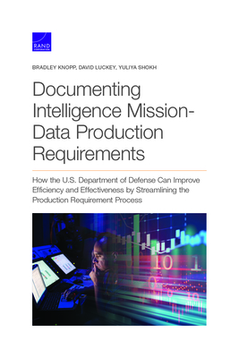 Documenting Intelligence Mission-Data Production Requirements: Documenting Intelligence Mission-Data Production Requirements - Knopp, Bradley, and Luckey, David, and Shokh, Yuliya
