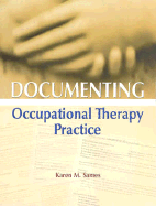 Documenting Occupational Therapy Practice - Sames, Karen M