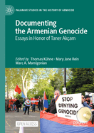 Documenting the Armenian Genocide: Essays in Honor of Taner Akam