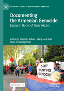 Documenting the Armenian Genocide: Essays in Honor of Taner Ak?am