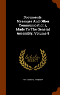 Documents, Messages And Other Communications, Made To The General Assembly, Volume 8