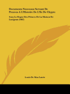 Documents Nouveaux Servant De Preuves A L'Histoire De L'Ile De Chypre: Sous Le Regne Des Princes De La Maison De Lusignan (1882)