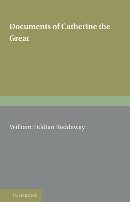 Documents of Catherine the Great: The Correspondence with Voltaire and the Instruction of 1767 in the English text of 1768 - Reddaway, W. F. (Editor)