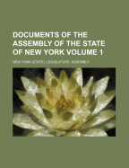 Documents of the Assembly of the State of New York; Volume 1