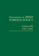 Documents on Irish Foreign Policy, V. 12: 1961-1965: Volume 12
