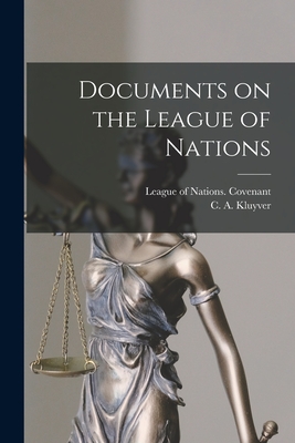 Documents on the League of Nations - Kluyver, C A, and League of Nations Covenant (Creator)