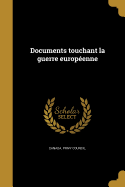 Documents touchant la guerre europenne