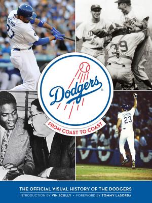 Dodgers: From Coast to Coast: The Official Visual History of the Dodgers - Scully, Vin (Introduction by), and Lasorda, Tommy (Foreword by)