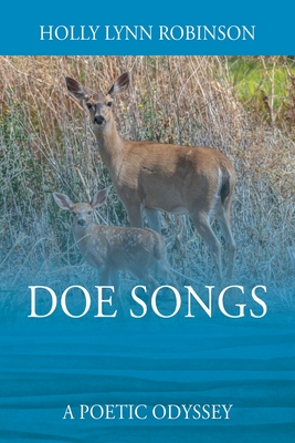 Doe Songs: A Poetic Odyssey - Robinson, Holly Lynn