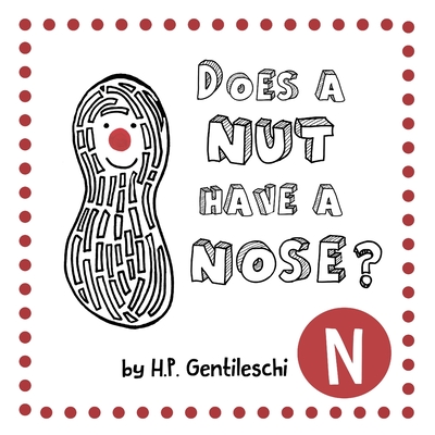 Does A Nut Have A Nose?: The Letter N Book - Gentileschi, H P