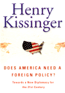 Does America Need a Foreign Policy?: Toward a Diplomacy for the 21st Century - Kissinger, Henry A, Dr.