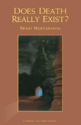 Does Death Really Exist? - Muktananda, Swami
