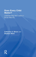 Does Every Child Matter?: Understanding New Labour's Social Reforms