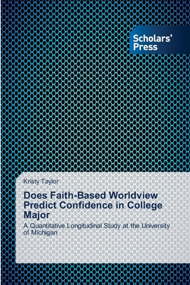 Does Faith-Based Worldview Predict Confidence in College Major - Taylor, Kristy